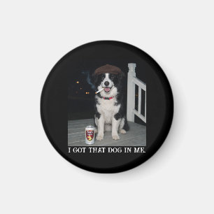 I Got That Dog In Me, Funny Border Collie Meme Magnet