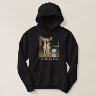 I Got That Dog in Me Funny Chihuahua Smoking Beer Hoodie