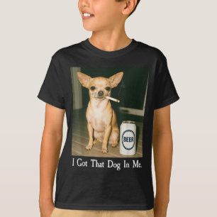 I Got That Dog In Me Funny Chihuahua Smoking Beer  T-Shirt