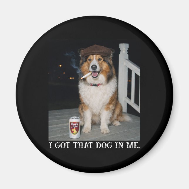I Got That Dog In Me, Funny Collie Meme Magnet (Front)