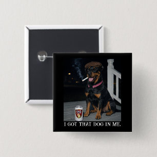 I Got That Dog In Me, Funny Doberman Pinscher Meme 15 Cm Square Badge