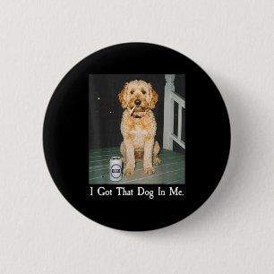 I Got That Dog In Me Funny Golden Doodle Smoking B 6 Cm Round Badge