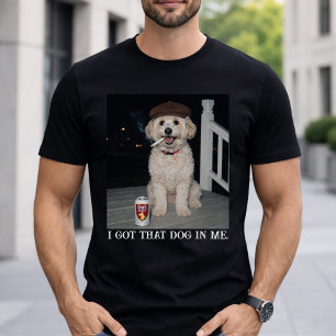 I Got That Dog In Me, Funny Havanese Personality T-Shirt