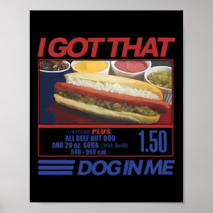 I Got That Dog In Me Funny Hot Dog Men And Women M Poster