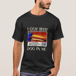 I Got That Dog In Me Funny HotDog Womens Mens Hot  T-Shirt
