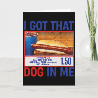 I Got That Dog In Me Funny Hotdogs Combo 4th Of Ju Card