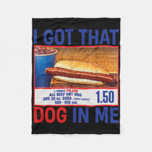 I Got That Dog In Me Funny Hotdogs Combo 4th Of Ju Fleece Blanket