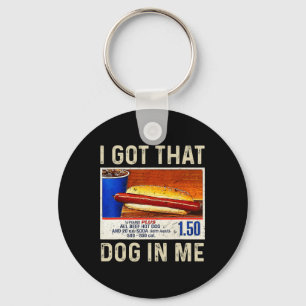 I Got That Dog In Me Funny Hotdogs Combo 4th Of Ju Key Ring