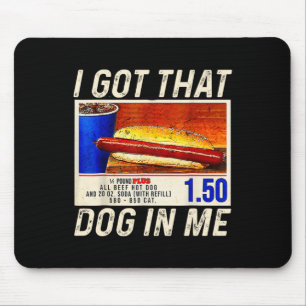 I Got That Dog In Me Funny Hotdogs Combo 4th Of Ju Mouse Pad