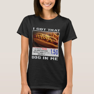 I Got That Dog In Me Funny Hotdogs Combo 4th Of Ju T-Shirt