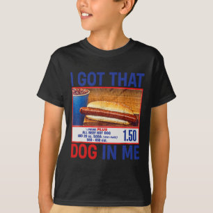 I Got That Dog In Me Funny Hotdogs Combo 4th Of Ju T-Shirt