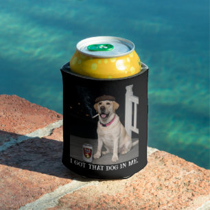 I Got That Dog In Me, Funny Labrador Retriever Pet Can Cooler
