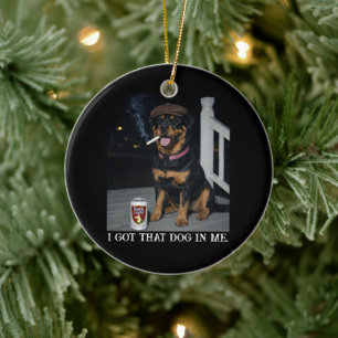 I Got That Dog In Me, Funny Rottweiler Personality Ceramic Tree Decoration