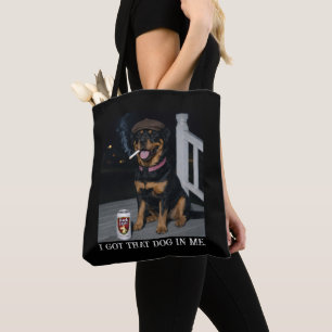 I Got That Dog In Me, Funny Rottweiler Personality Tote Bag