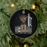 I Got That Dog In Me, Funny Yorkie Personality  Ceramic Tree Decoration<br><div class="desc">The I Got That Dog In Me - captures peak unbothered energy — featuring a Yorkie dog breed photo that looks like he’s survived five divorces,  three hangovers,  and still showed up to work. Perfect for anyone who’s running on delusion,  caffeine,  and pure alpha energy.</div>