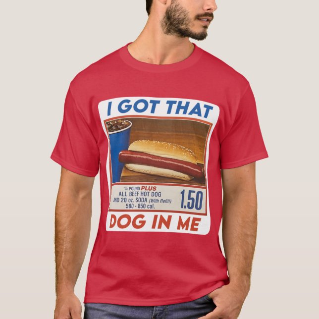 I Got That Dog In Me T-Shirt (Front)