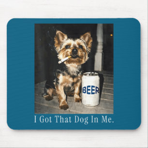 I got that dog me funny yorkie smoking cigarette m mouse pad