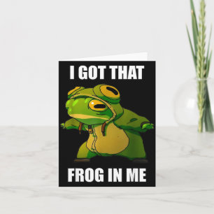 I Got That Frog In Me  Card