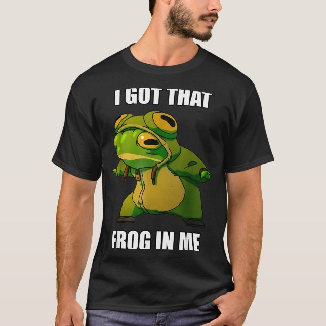 I Got That Frog In Me  T-Shirt (Front)