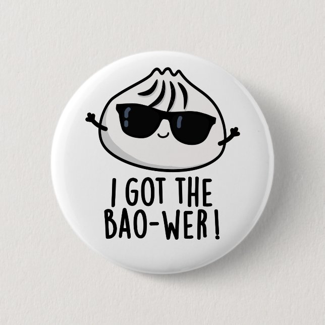 I Got The Bao-wer Funny Dimsum Pun  6 Cm Round Badge (Front)