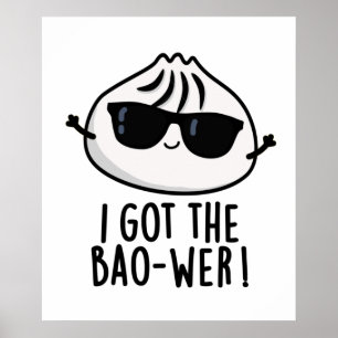 I Got The Bao-wer Funny Dimsum Pun  Poster