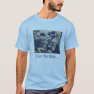 I Got The Blues... T-Shirt