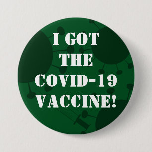 I Got the Covid-19 Vaccine Dark Green 7.5 Cm Round Badge