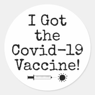 I Got the Covid-19 Vaccine Simple Black on White Classic Round Sticker