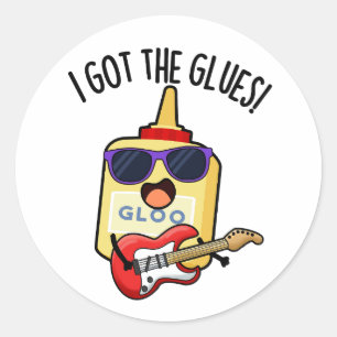 I Got The Glues Funny Blues Pun Classic Round Sticker