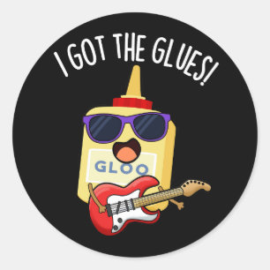 I Got The Glues Funny Blues Pun Dark BG Classic Round Sticker