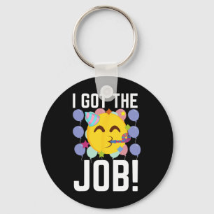 I Got The Job! New Jobs Employed Funny First Job  Key Ring