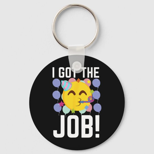 I Got The Job! New Jobs Employed Funny First Job  Key Ring (Front)