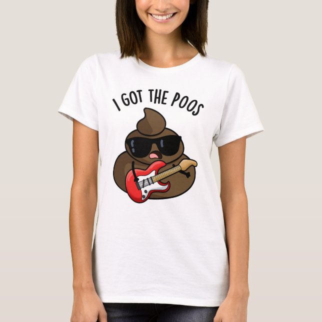 I Got The Poos Funny Poop Blues Pun  T-Shirt (Front)
