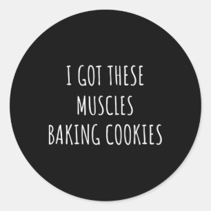 I Got These Muscles King Cookies Ker Mum Gym Yoga  Classic Round Sticker
