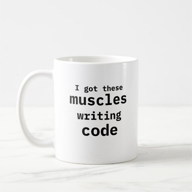 I Got These Muscles Writing Code Funny  Coffee Mug (Left)