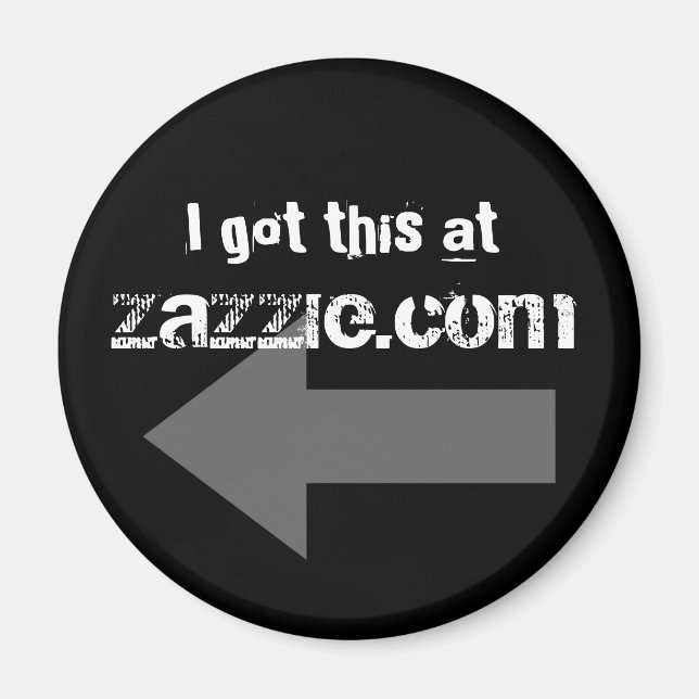 I got this at Zazzle.com Magnet (Front)