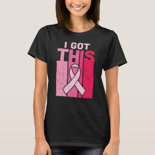 I Got This Breast Cancer Awareness Warrior Women T-Shirt