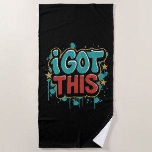 I GOT THIS Graffiti Style Motivational Typography  Beach Towel