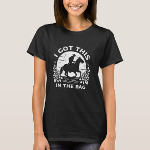 I Got This In The Bag Cowboy Horseback Riding T-Shirt