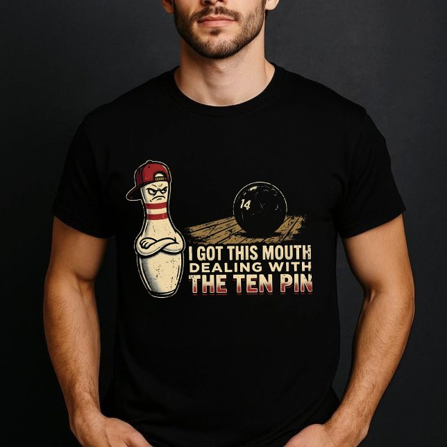 I-Got-This-Mouth-Dealing-with-Ten-Pin T-Shirt (Creator Uploaded)