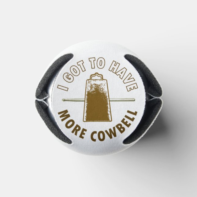 I GOT TO HAVE MORE COWBELL CAN COOLER (Bottom)