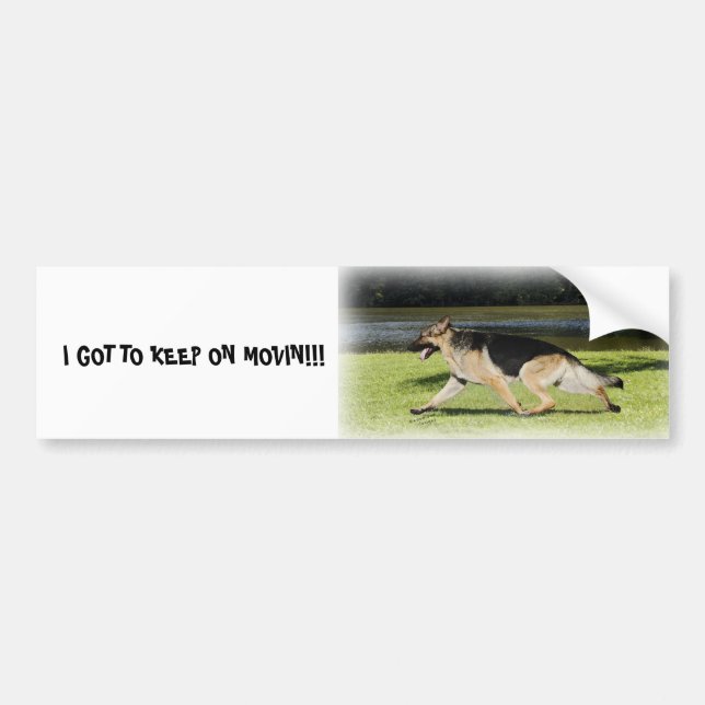 I GOT TO KEEP ON MOVIN!!! BUMPER STICKER (Front)