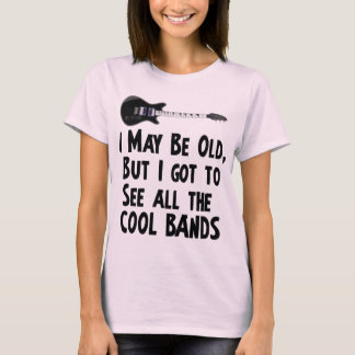 I got to see the cool bands T-Shirt
