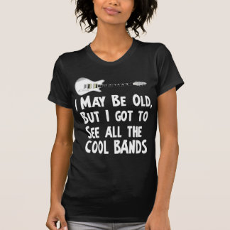 I got to see the cool bands T-Shirt