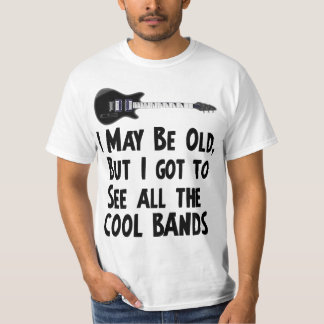 I got to see the cool bands T-Shirt