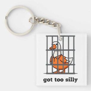 I GOT TO SILLY - SILLY GOOSE -FUNNY GOOSE KEY RING