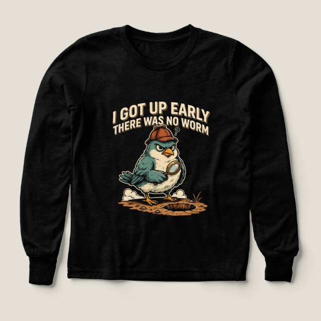 I Got Up Early There Was No Worm Grumpy Bird (Design Front)