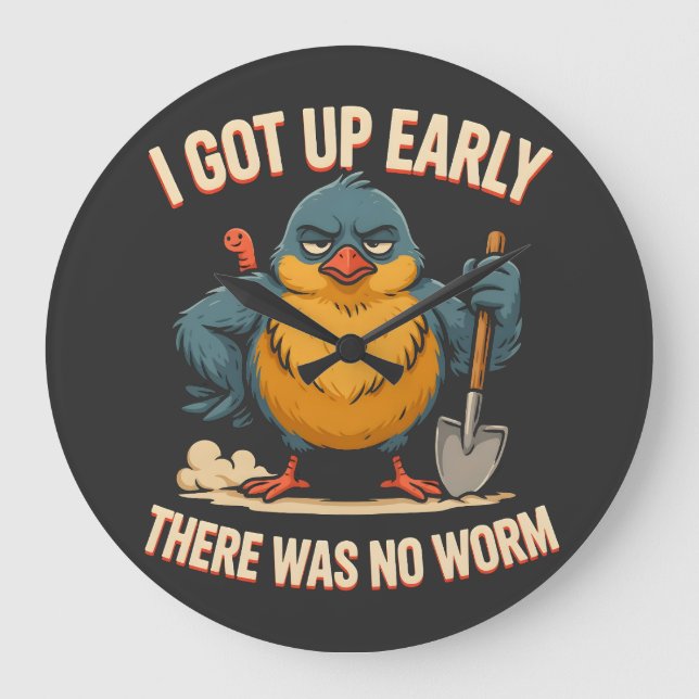 I Got Up Early There Was No Worm Grumpy Bird Humou Large Clock (Front)