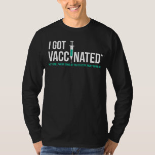 I Got Vaccinated  Vaccine Social Distancing T-Shirt