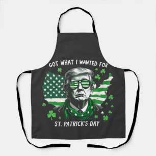 I Got what I wanted for St. Patrick's Day Trump US Apron